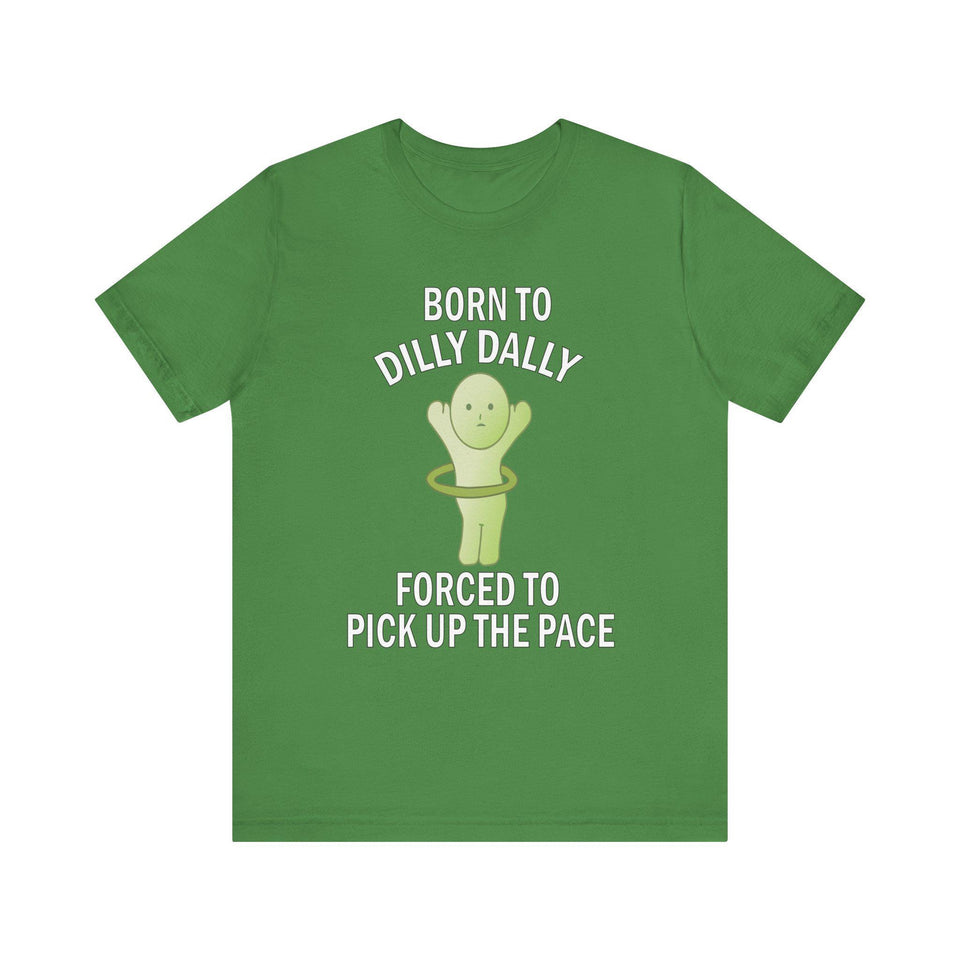 Smiski Born to Dilly Dally T-Shirt: Funny Graphic Unisex Tee