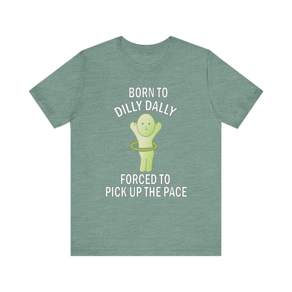 Smiski Born to Dilly Dally T-Shirt: Funny Graphic Unisex Tee
