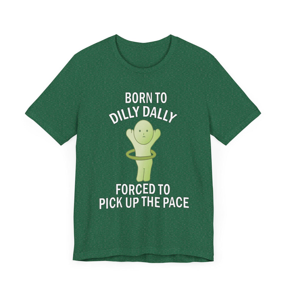 Smiski Born to Dilly Dally T-Shirt: Funny Graphic Unisex Tee