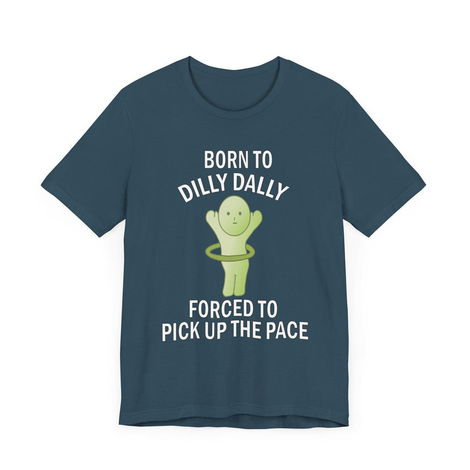 Smiski Born to Dilly Dally T-Shirt: Funny Graphic Unisex Tee