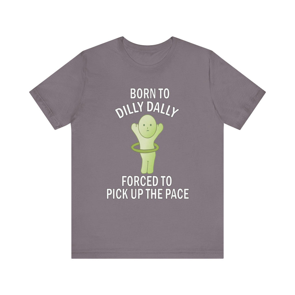 Smiski Born to Dilly Dally T-Shirt: Funny Graphic Unisex Tee