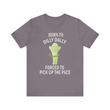 Smiski Born to Dilly Dally T-Shirt: Funny Graphic Unisex Tee