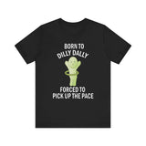 Smiski Born to Dilly Dally T-Shirt: Funny Graphic Unisex Tee
