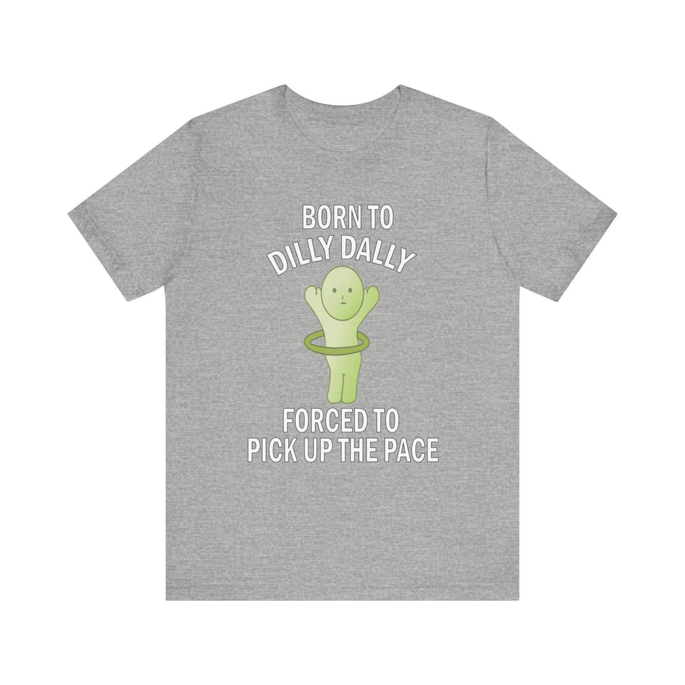 Smiski Born to Dilly Dally T-Shirt: Funny Graphic Unisex Tee